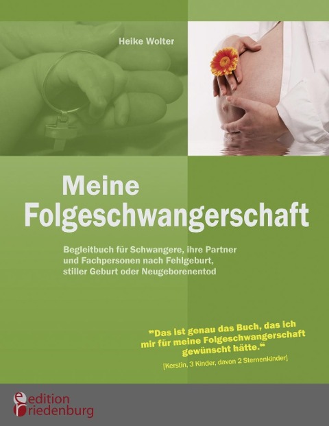 Meine Folgeschwangerschaft - Begleitbuch für Schwangere, ihre Partner und Fachpersonen nach Fehlgeburt, stiller Geburt oder Neugeborenentod - Heike Wolter