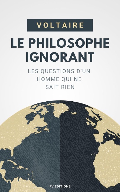 Le Philosophe Ignorant - Voltaire
