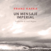 Cover-Bild zum Titel 'Un mensaje imperial' von 'Franz Kafka'