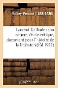 Laurent Tailhade: Son Oeuvre, Étude Critique, Document Pour l'Histoire de la Littérature Française - Fernand Kolney