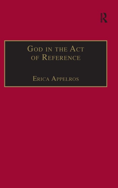 God in the Act of Reference - Erica Appelros