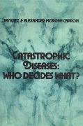 Cover-Bild zum Titel 'Catastrophic Diseases' von 'Jay Katz, Alexander Morgan Capron'