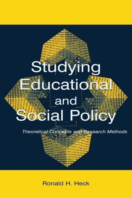 Studying Educational and Social Policy - Ronald H. Heck