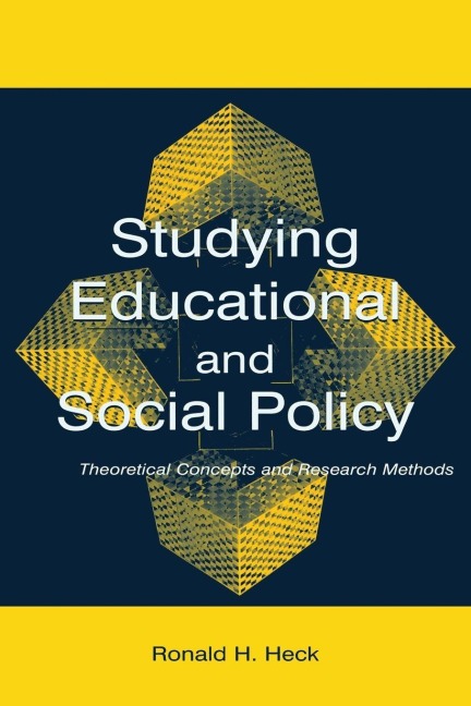 Studying Educational and Social Policy - Ronald H. Heck