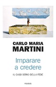 Cover-Bild zum Titel 'Imparare a credere. Il caso serio della fede' von 'Carlo Maria Martini'