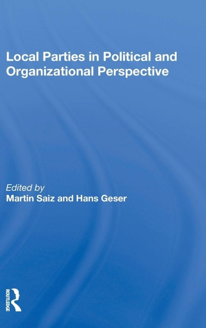 Local Parties In Political And Organizational Perspective - Martin R. Saiz