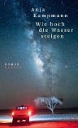 Cover-Bild zum Titel 'Wie hoch die Wasser steigen' von 'Anja Kampmann'