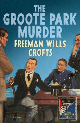 The Groote Park Murder (Detective Club Crime Classics) - Freeman Wills Crofts
