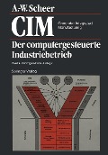 Cover-Bild zum Titel 'CIM Computer Integrated Manufacturing' von 'August-Wilhelm Scheer'