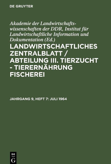 Landwirtschaftliches Zentralblatt / Abteilung III. Tierzucht - Tierernährung Fischerei, Jahrgang 9, Heft 7, Juli 1964 - 
