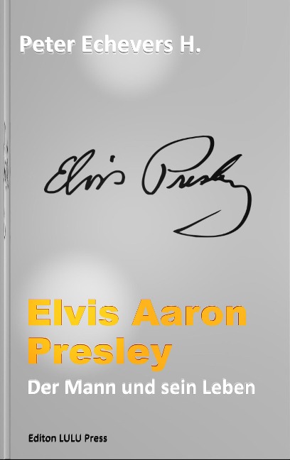 Elvis Aaron Presley - Peter Echevers H.