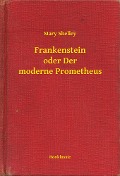 Cover-Bild zum Titel 'Frankenstein oder Der moderne Prometheus' von 'Mary Shelley'