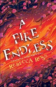 Cover-Bild zum Titel 'A Fire Endless' von 'Rebecca Ross'