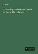 Cover-Bild zum Titel 'Die Stellung Friedrichs des Großen zur Humanität im Kriege' von 'H. Hetzel'