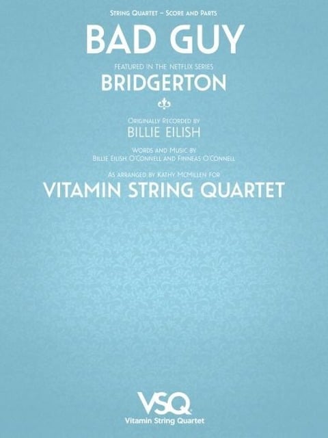 Bad Guy - Featured in the Netlix Series Bridgerton for String Quartet - Billie Eilish, Finneas O''Connell, Billie Eilish O''Connell