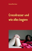 Cover-Bild zum Titel 'Crossdresser und wie alles begann' von 'Antonio Mario Zecca'