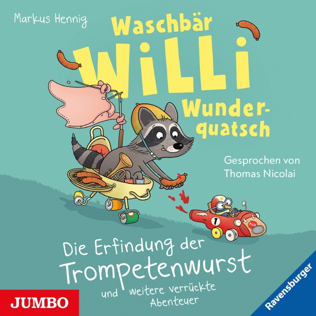 Waschbär Willi Wunderquatsch. Die Erfindung der Trompetenwurst und weitere verrückte Abenteuer - Markus Hennig