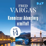 Cover-Bild zum Titel 'Kommissar Adamsberg ermittelt. Die Fälle 1¿3' von 'Fred Vargas'