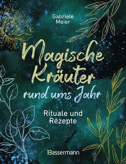 Magische Kräuter rund ums Jahr - Gabriele Meier