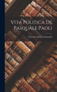 Cover-Bild zum Titel 'Vita Politica De Pasquale Paoli' von 'Francesco Maria Giamarchi'