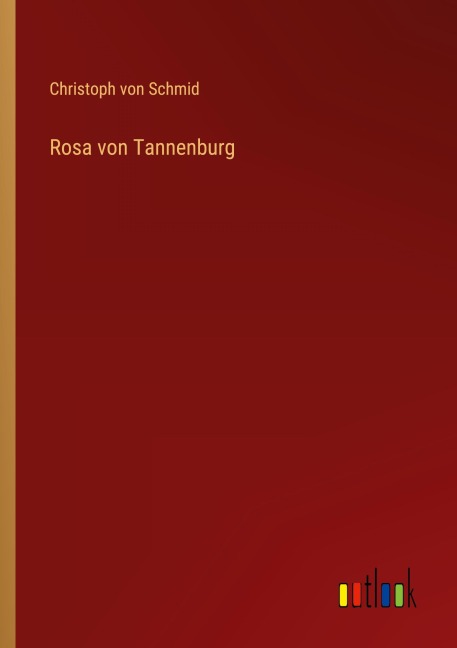 Rosa von Tannenburg - Christoph Von Schmid