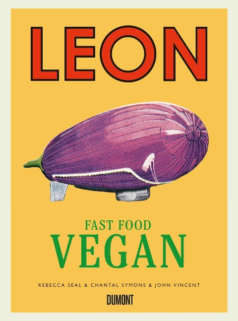 Leon Fast Food Vegan - John Vincent, Rebecca Seal, Chantal Symons