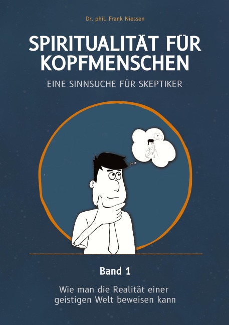 Spiritualität für Kopfmenschen - Eine Sinnsuche für Skeptiker (Band 1) - Frank Niessen