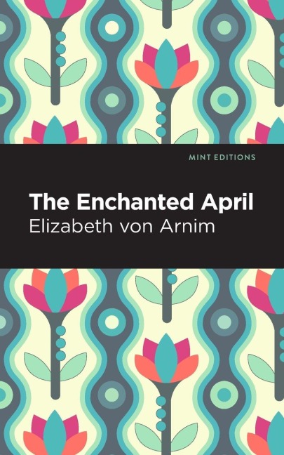 The Enchanted April - Elizabeth von Arnim