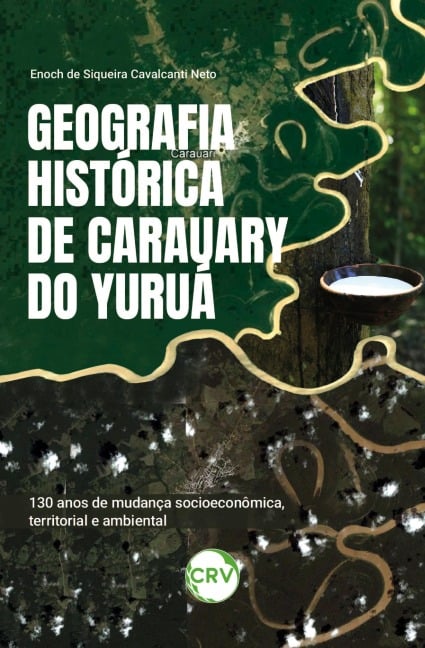 Geografia histórica de Carauary do Yuruá - Enoch de Siqueira Cavalcanti Neto