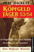 Der Kopfgeldjäger Folge 53/54 (Zwei McQuade Western) - Pete Hackett