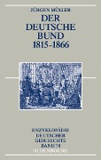 Der Deutsche Bund 1815-1866 - Jürgen Müller