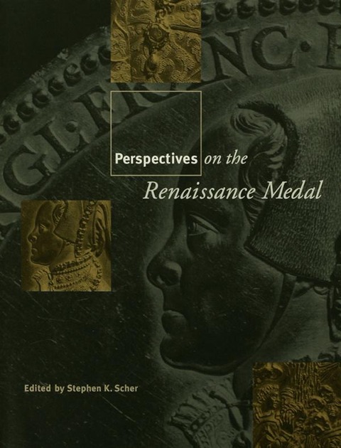 Perspectives on the Renaissance Medal - 
