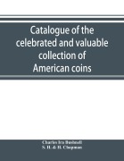 Cover-Bild zum Titel 'Catalogue of the celebrated and valuable collection of American coins and medals of the late Charles I. Bushnell, of New York' von 'Charles Ira Bushnell, S. H. & H. Chapman'