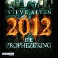 Cover-Bild zum Titel '2012 - Die Prophezeiung' von 'Steve Alten'
