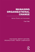 Cover-Bild zum Titel 'Managing Organizational Change (RLE: Organizations)' von 'Fred Fallik'