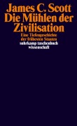 Cover-Bild zum Titel 'Die Mühlen der Zivilisation' von 'James C. Scott'