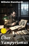 Cover-Bild zum Titel 'Über Vampyrismus' von 'Wilhelm Mannhardt'