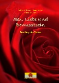 Sex, Liebe und Bewusstsein - Sakina K. Sievers, Nirgun W. Loh, Rahasya F. Kraft