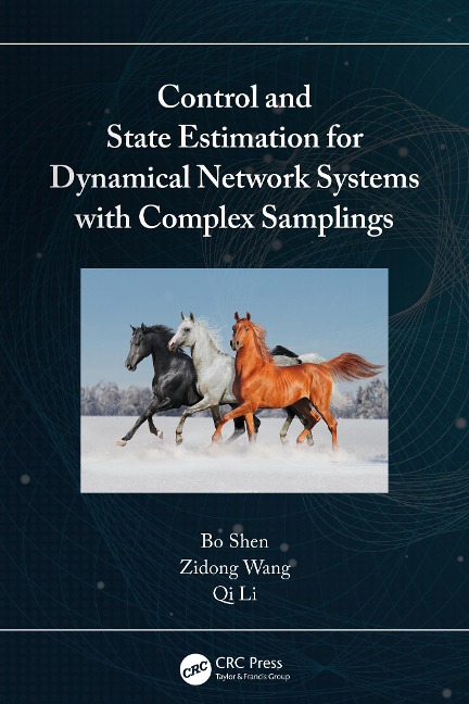 Control and State Estimation for Dynamical Network Systems with Complex Samplings - Bo Shen, Qi Li, Zidong Wang