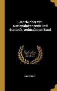 Cover-Bild zum Titel 'Jahrbücher für Nationalökonomie und Statistik, Achtzehnter Band' von 'Anonymous'