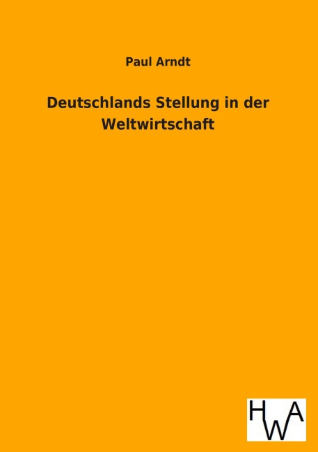 Deutschlands Stellung in der Weltwirtschaft - Paul Arndt