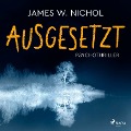 Cover-Bild zum Titel 'Ausgesetzt' von 'James W. Nichol'