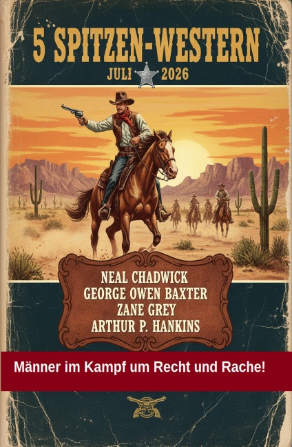 5 Spitzen-Western Juli 2026 - Neal Chadwick, George Owen Baxter, Zane Grey, Arthur P. Hankins