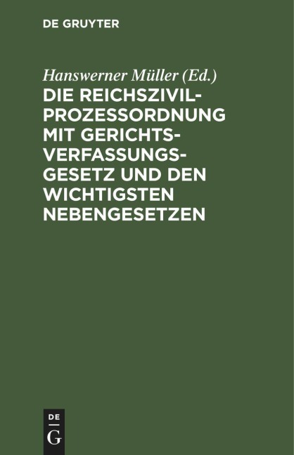 Die Reichszivilprozeßordnung mit Gerichtsverfassungsgesetz und den wichtigsten Nebengesetzen - 