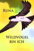 Cover-Bild zum Titel 'Wildvogel bin ich - historischer Roman' von 'Runa'