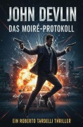 Cover-Bild zum Titel 'Das Moiré-Protokoll: Ein Roberto Tardelli Thriller' von 'John Devlin'