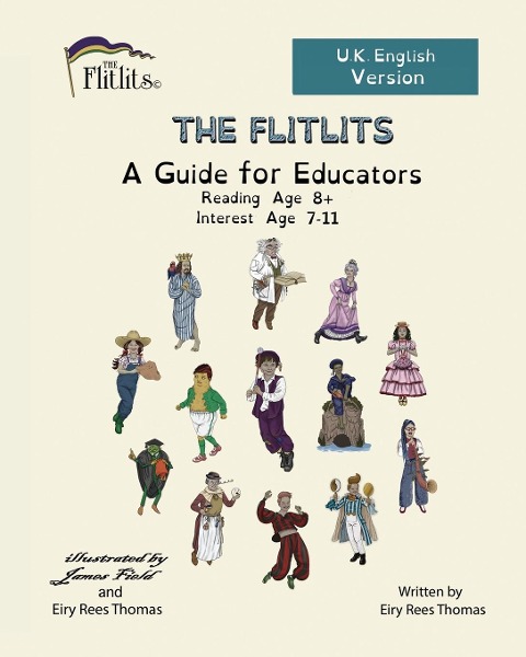 THE FLITLITS, A Guide for Educators, Reading Age 8+, Interest Age 7-11, U.K. English Version - Eiry Rees Thomas