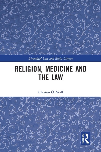 Religion, Medicine and the Law - Clayton Ó Néill