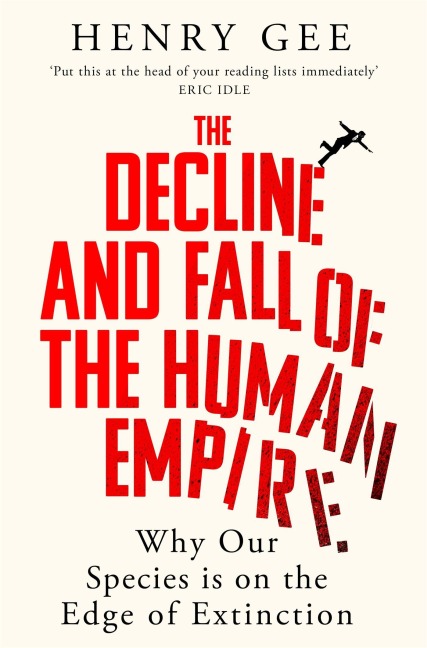 The Decline and Fall of the Human Empire - Henry Gee