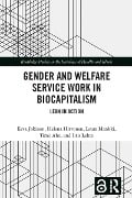 Cover-Bild zum Titel 'Gender and Welfare Service Work in Biocapitalism' von 'Eeva Jokinen, Iiris Lehto, Timo Aho, Helena Hirvonen, Laura Mankki'